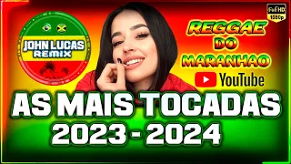 AS MAIS TOCADAS 2023/2024 - Reggae Do Maranhão - Reggae Internacional - Reggae Roots