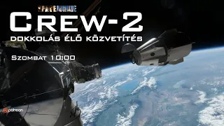 SpaceX Crew-2 dokkolás a Nemzetközi Űrállomáshoz - élő közvetítés