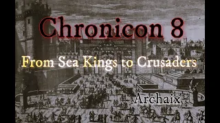 From Sea Kings to Crusaders: Chronicon 8