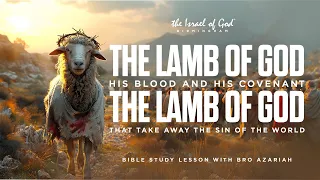 IOG Birmingham - "The Lamb of God: His Blood & His Covenant That Take Away The Sin of the World"