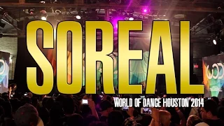 SOREAL | WORLD OF DANCE 2014 - HOUSTON