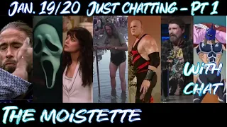 MoistCr1tikal Reacts - Just Chatting (Jan 19 - Jan 20) Pt 1 - The Moistette