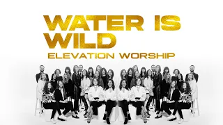 Elevation Worship || Water is Wild (lyrics video)