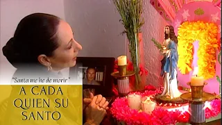 A Cada Quien Su Santo | Santa me he de morir