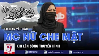 Taliban yêu cầu MC nữ che mặt khi lên sóng truyền hình - VNEWS