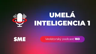 Vedátorský podcast 183 – Umelá inteligencia 1