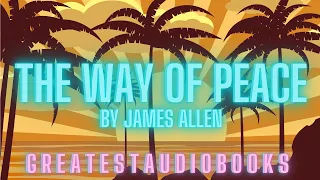 THE WAY OF PEACE by James Allen - FULL AudioBook🎧📖 | Greatest🌟AudioBooks V3