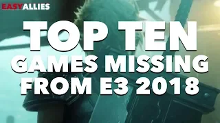 Top 10 Games Missing from E3 2018 - Easy Allies