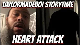 Taylormadeboi Story Time: Heart Attack
