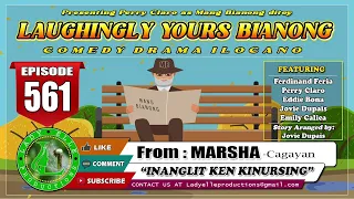 LAUGHINGLY YOURS BIANONG #561 | INANGLIT KET KINURSING | BEST ILOCANO DRAMA | LADY ELLE PRODUCTIONS