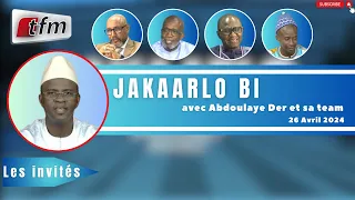 🚨TFM LIVE : Jakaarlo bi du 26 Avril 2024 avec Abdoulaye Der et sa team