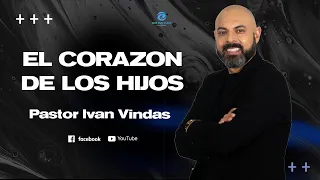 || EL CORAZON DE LOS HIJOS || Pastor Ivan Vindas