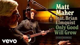 Matt Maher - Only Good Will Grow (Official Music Video) ft. Brian Elmquist