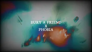 bury a friend x Phobia - Billie Eilish x Nothing But Thieves Mashup