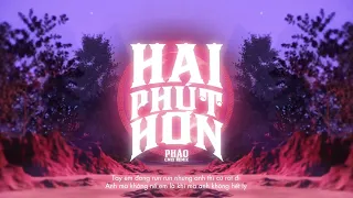 HAI PHÚT HƠN | PHÁO & CM1X | ORIGINAL MIX