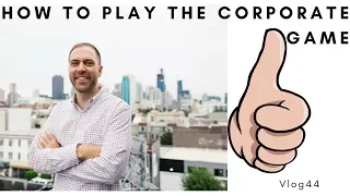 Vlog44 how to play the corporate game