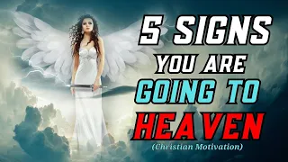 5 Signs Indicating You're Bound for Heaven (This May Surprise You)