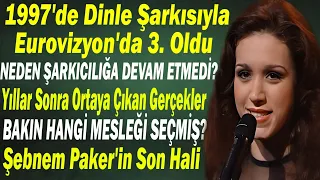 ŞEBNEM PAKER; 1997'de Dinle Şarkısıyla Eurovision Türkiye Yıldızı Oldu. YILLAR SONRA ORTAYA ÇIKTI...