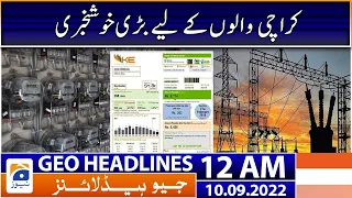 Geo News Headlines 12 AM - K-Electric | 10 September 2022