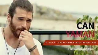 A POLÊMICA ENVOLVENDO CAN YAMAN | A QUEDA DE UM GALÃ TURCO