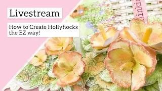 How to Create Hollyhocks the EZ Way!