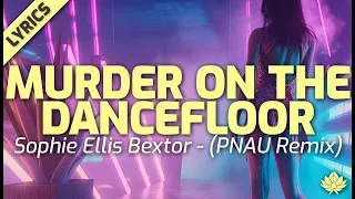 Sophie Ellis Bextor - Murder On The Dancefloor (PNAU Remix) [Lyrics]