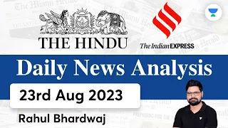 The Hindu | Daily Editorial and News Analysis | 23rd August 2023 | UPSC CSE'23 | Rahul Bhardwaj