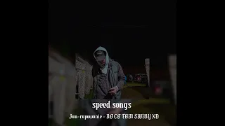 Jan-rapowanie - NO CO TAM ŚWIRY XD| speed song ♡