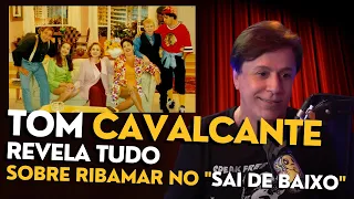 TOM CAVALCANTE REVELA DETALHES DOS BASTIDORES DO "SAI DE BAIXO" RIBAMAR