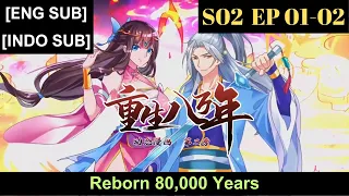 Reborn 80,000 Years Season 2 Episodes 1 to 2 Subtitles [ENGLISH + INDONESIAN]