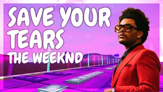 Save Your Tears - The Weeknd (Fortnite Music Blocks)