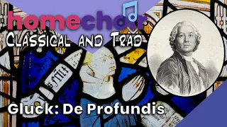 Homechoir CLASSICAL AND TRAD: Gluck's De Profundis