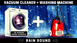 ★ 10 hours Vacuum Cleaner sound + Washing machine + Rain sounds (Dark screen) to sleep or relax