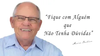 Fique com Alguém que Não Tenha Dúvidas