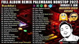 FULL ALBUM REMIX PALEMBANG NONSTOP || Musiknya Bikin Goyang💃💃