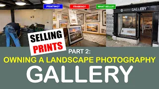 SELLING PRINTS - PART 2: Owning a Landscape Photography Gallery