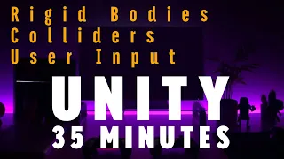 Unlock the Secrets of Unity Rigid Bodies, Colliders, User Input: A Quick-Start Guide in 35 Minutes!