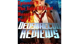 Constantine Episode 9: The Saint Of Last Resorts Part 2:  Deusdaecon Reviews