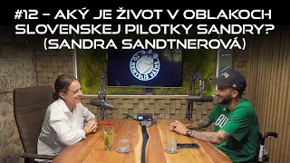 #12 - Aký je život v oblakoch slovenskej pilotky Sandry? (Sandra Sandtnerová)