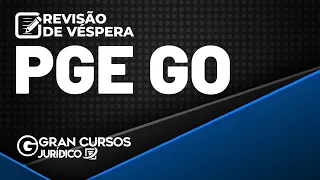 Concurso PGE GO - Revisão de Véspera