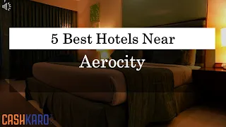 5 Best Hotels Near Aerocity (2019)