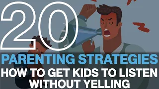 20 Parenting Strategies: How To Get Kids To Listen Without Yelling