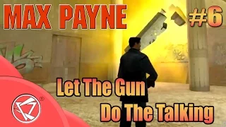 Max Payne - Let The Gun Do The Talking - 6th Mission