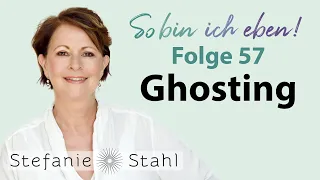 Ghosting – warum meldest du dich nicht mehr? | Stefanie Stahl #57 | So bin ich eben