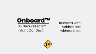 OnBoard 35 SecureTech Infant Car Seat Installation: WITHOUT Base using vehicle belt | Safety 1st