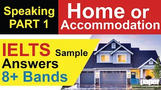 IELTS Speaking Part 1 - Home or Accommodation | Band 8 Sample Question Answers | Brpaper