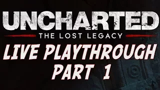 Uncharted: The Lost Legacy Playthrough [Live Stream] Part 1