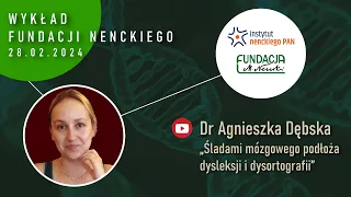 Śladami mózgowego podłoża dysleksji i dysortografii - dr Agnieszka Dębska