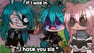 🌸 If I was in " I hate you sis " 🌸 (Gacha Life)