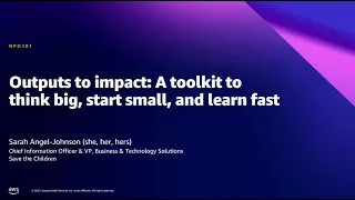 AWS Summit DC 2022 - Outputs to impact: A toolkit to think big, start small, and learn fast